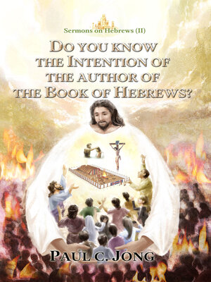 cover image of Sermons on Hebrews (II)--Do You Know the Intention of the Author of the Book of Hebrews?